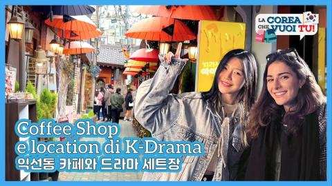 Coffee Shop e Location di K-Drama [La Corea che vuoi tu! - s.4 ep.1]
